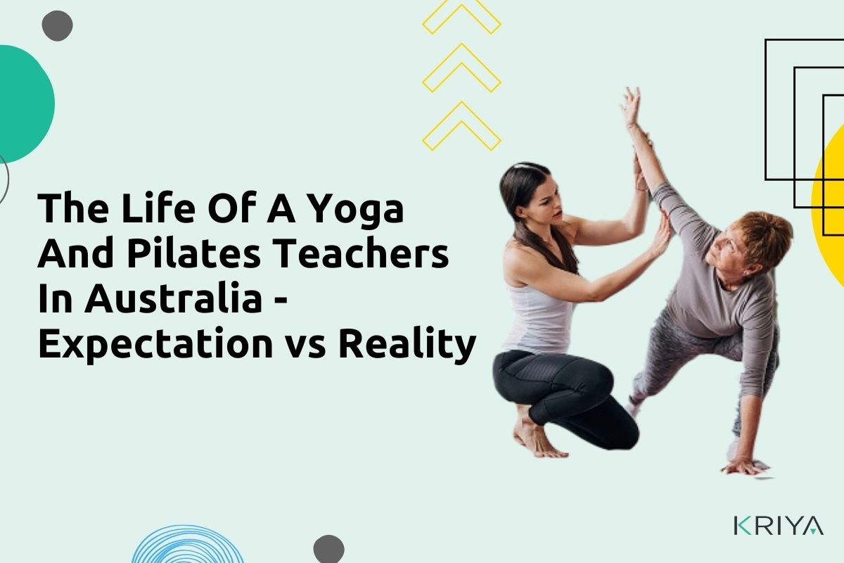 The Life of A Yoga And Pilates Teachers In Australia - Expectation vs Reality